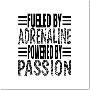 Fueled By Adrenaline Powered By Passion Posters and Art